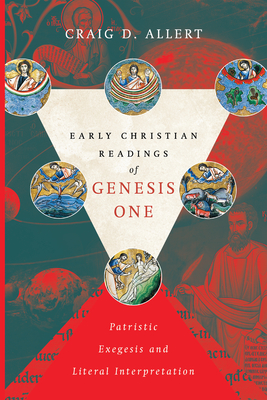 Early Christian Readings of Genesis One - Patristic Exegesis and Literal Interpretation