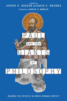 Paul and the Giants of Philosophy - Reading the Apostle in Greco-Roman Context