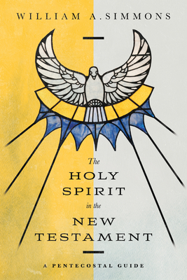 The Holy Spirit in the New Testament - A Pentecostal Guide