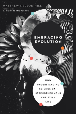 Embracing Evolution - How Understanding Science Can Strengthen Your Christian Life