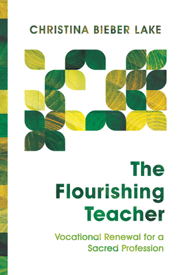 The Flourishing Teacher - Vocational Renewal for a Sacred Profession