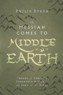 The Messiah Comes to Middle-Earth - Images of Christ`s Threefold Office in The Lord of the Rings