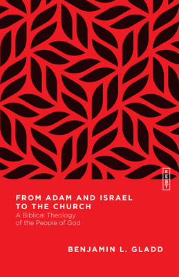 From Adam and Israel to the Church - A Biblical Theology of the People of God