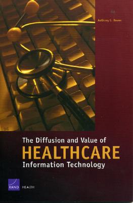 The Diffusion and Value of Healthcare Information Technology