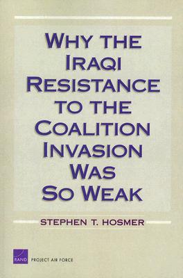 Why the Iraqi Resistance to the Coalition Invasion Was So Weak