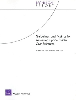 Guidelines and Metrics for Assessing Space System Cost Estimates