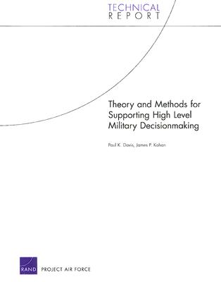 Theory and Methods for Supporting High Level Military Decisionmaking