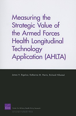 Measuring the Strategic Value of the Armed Forces Health Longitudinal Technology Application (AHLTA)