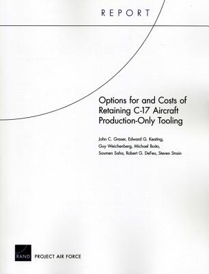 Options for and Costs of Retaining C-17 Aircraft Production-Only Tooling