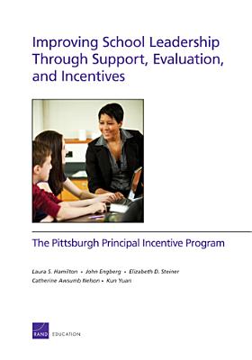 Improving School Leadership Through Support, Evaluation, and Incentives