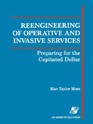 Reengineering of Operative and Invasive Services: Preparing for the Capitated Dollar