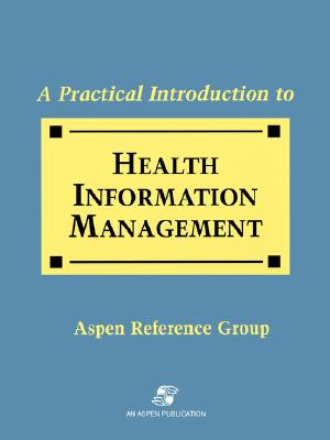 A Practical Introduction to Health Information Management