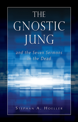 The Gnostic Jung and the Seven Sermons to the Dead