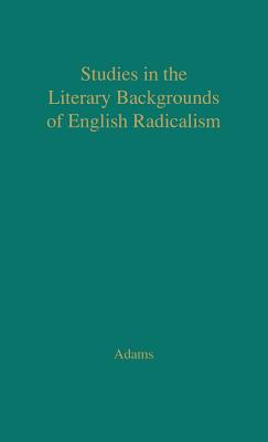 Studies in the Literary Backgrounds of English Radicalism