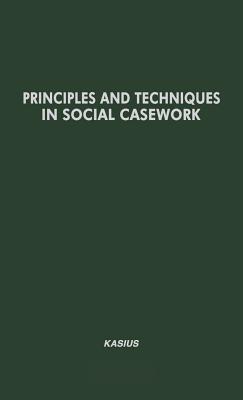 Principles and Techniques in Social Casework