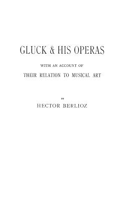 Gluck and His Operas