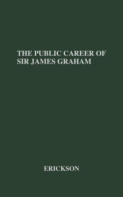 The Public Career of Sir James Graham