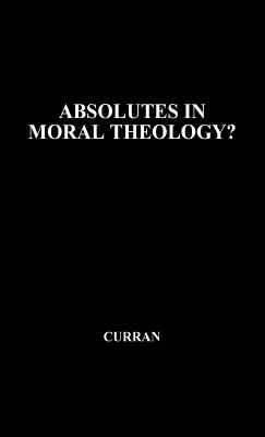 Absolutes in Moral Theology?