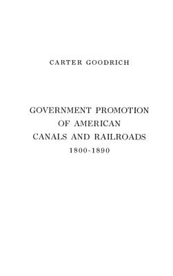 Government Promotion of American Canals and Railroads, 1800-1890