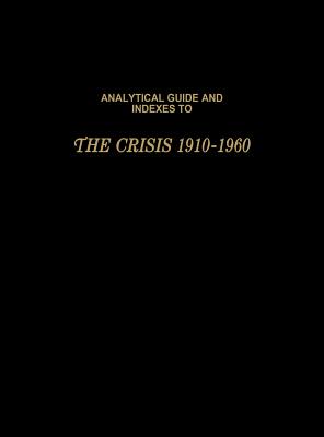Analytical Guide and Indexes to The Crisis 1910-1960