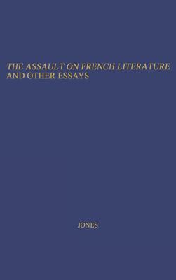 The Assault on French Literature, and Other Essays