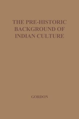 The Pre-Historic Background of Indian Culture