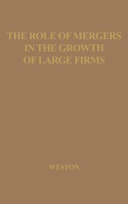 The Role of Mergers in the Growth of Large Firms.