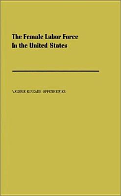 The Female Labor Force in the United States