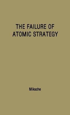 The Failure of Atomic Strategy and a New Proposal for the Defence of the West.