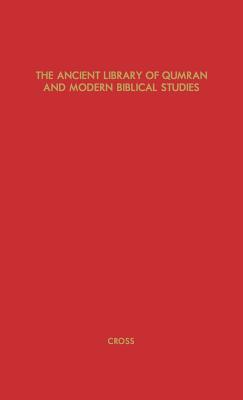 The Ancient Library of Qumran and Modern Biblical Studies