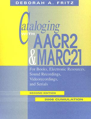 Cataloging with AACR2 and MARC21  2006 Cumulation