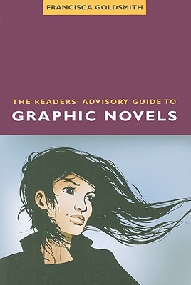 The Readers' Advisory Guide to Graphic Novels