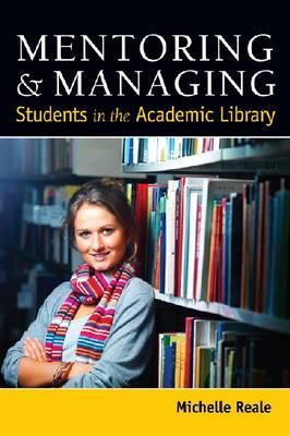 Mentoring and Managing Students in the Academic Library