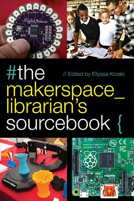 The Makerspace Librarian's Sourcebook