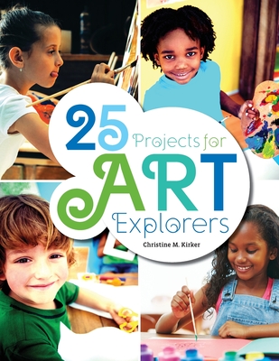 25 Projects for Art Explorers