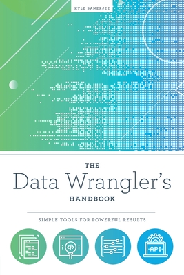 The Data Wrangler's Handbook