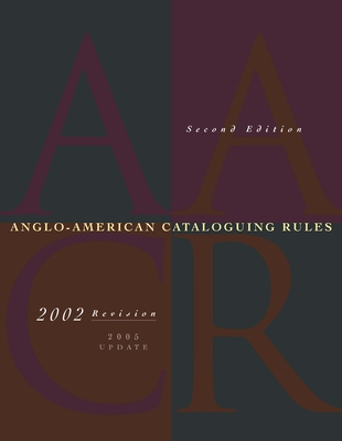 Anglo-American Cataloguing Rules, 2002 Revision, 2005 Update