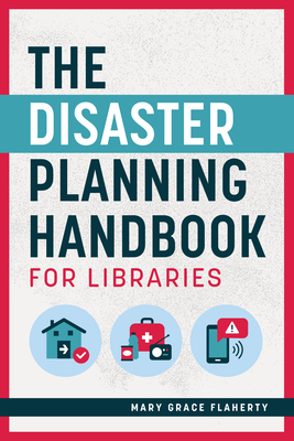 The Disaster Planning Handbook for Libraries