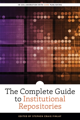 The Complete Guide to Institutional Repositories