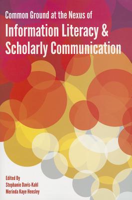 Common Ground at the Nexus of Information Literacy and Scholarly Communication