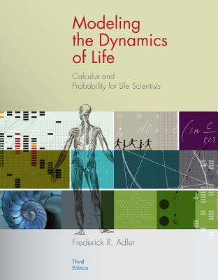 Modeling the Dynamics of Life : Calculus and Probability for Life  Scientists