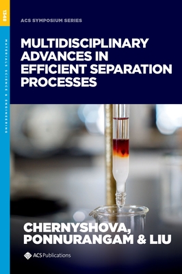 Multidisciplinary Advances in Efficient Separation Processes