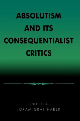 Absolutism and Its Consequentialist Critics