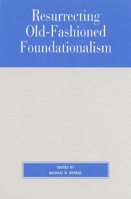 Resurrecting Old-Fashioned Foundationalism