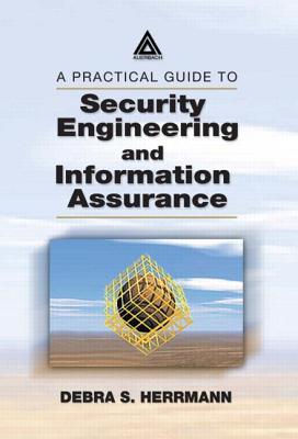 A Practical Guide to Security Engineering and Information Assurance