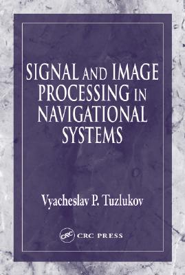 Signal and Image Processing in Navigational Systems