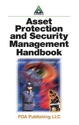 Asset Protection and Security Management Handbook