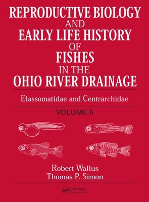 Reproductive Biology and Early Life History of Fishes in the Ohio River Drainage