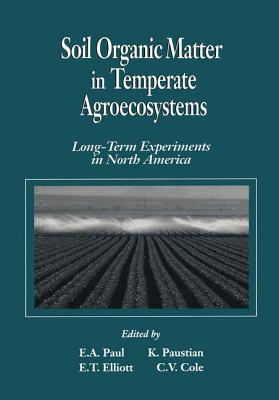 Soil Organic Matter in Temperate AgroecosystemsLong Term Experiments in North America