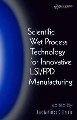 Scientific Wet Process Technology for Innovative LSI/FPD Manufacturing